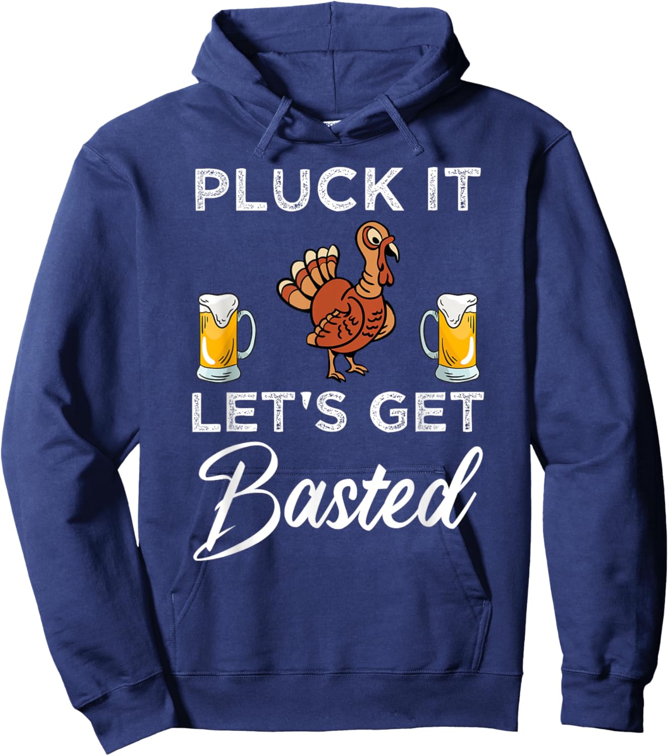 Funny Thanksgiving Pluck It Let's Get Basted Holiday Hoodie - Hoodie | Navy