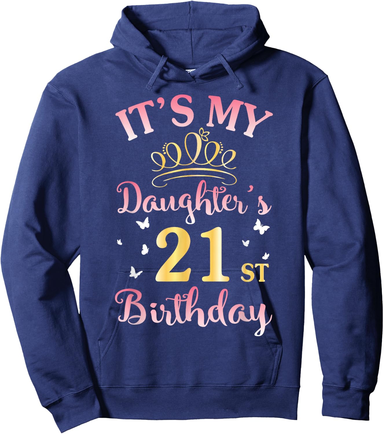 It's My Daughter's 21st Birthday Happy To Her Mommy Daddy Hoodie - Hoodie | Navy