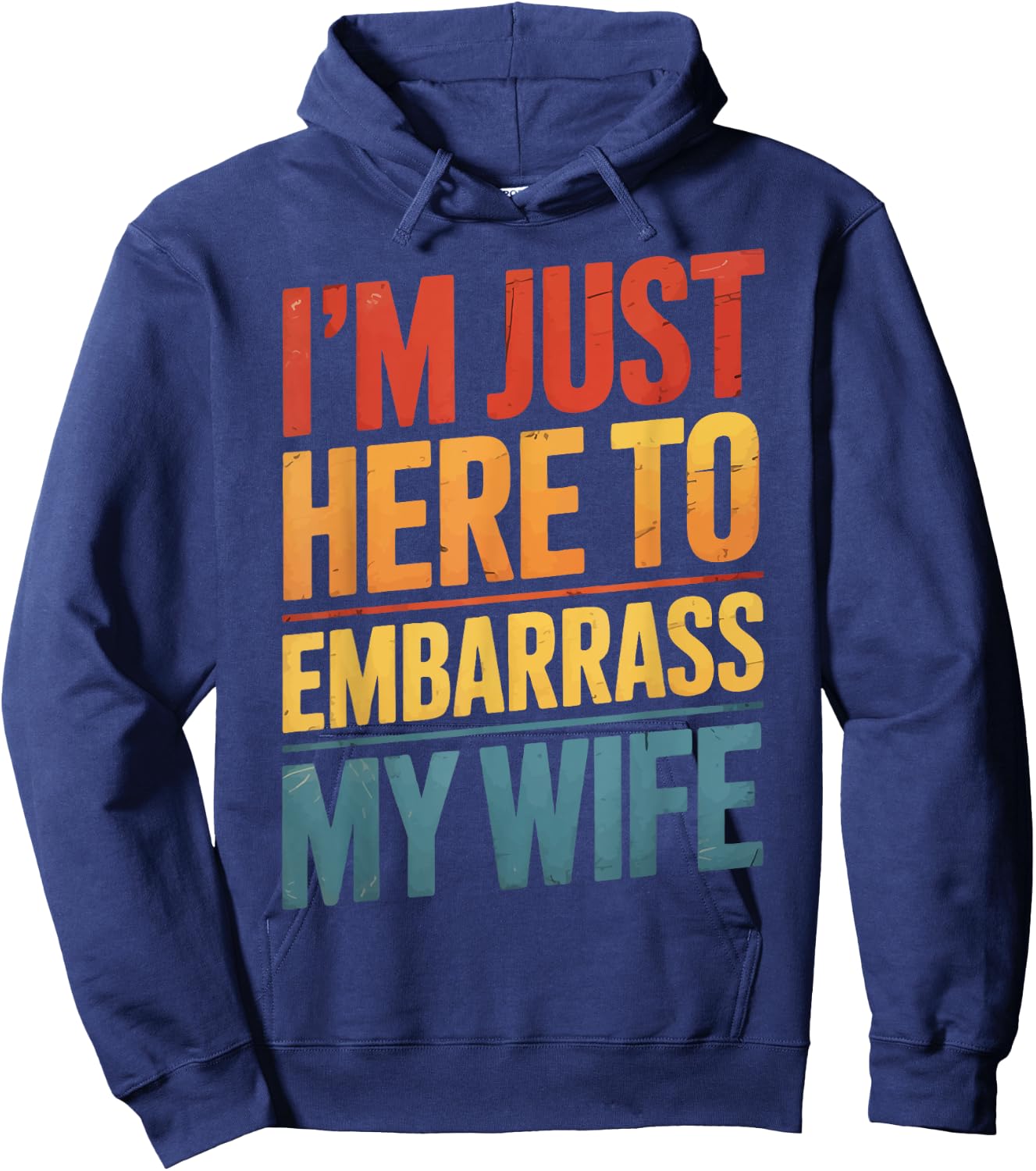 I'm Just Here To Embarrass My Wife Hoodie - Hoodie | Navy
