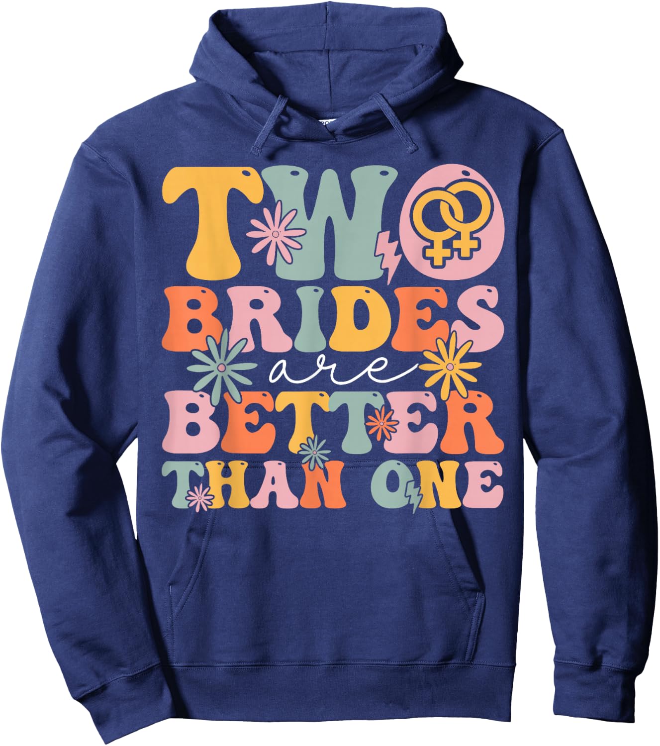 Two Brides Are Better Than One Groovy Bridal Party Lesbian Hoodie - Hoodie | Navy