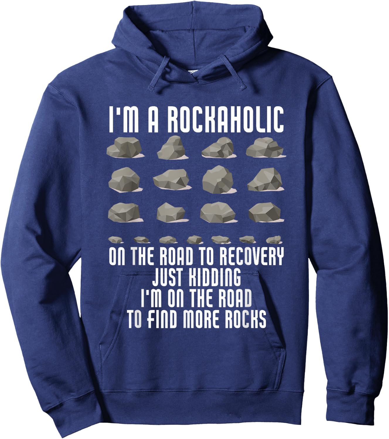 I'm A Rockaholic On The Road To Recovery Kidding Find Rocks Hoodie - Hoodie | Navy