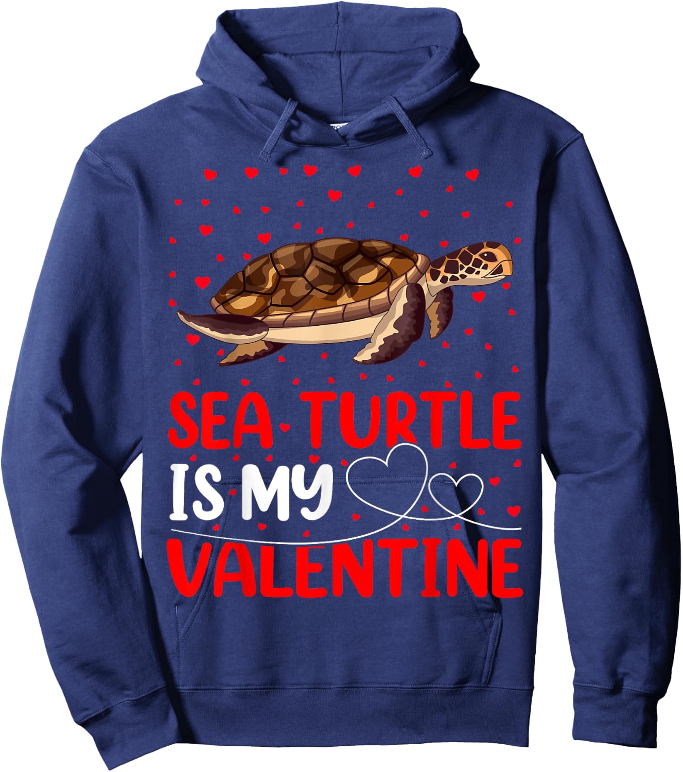 Sea Turtle Fish Lover Funny Sea Turtle Is My Valentine Hoodie - Hoodie | Navy