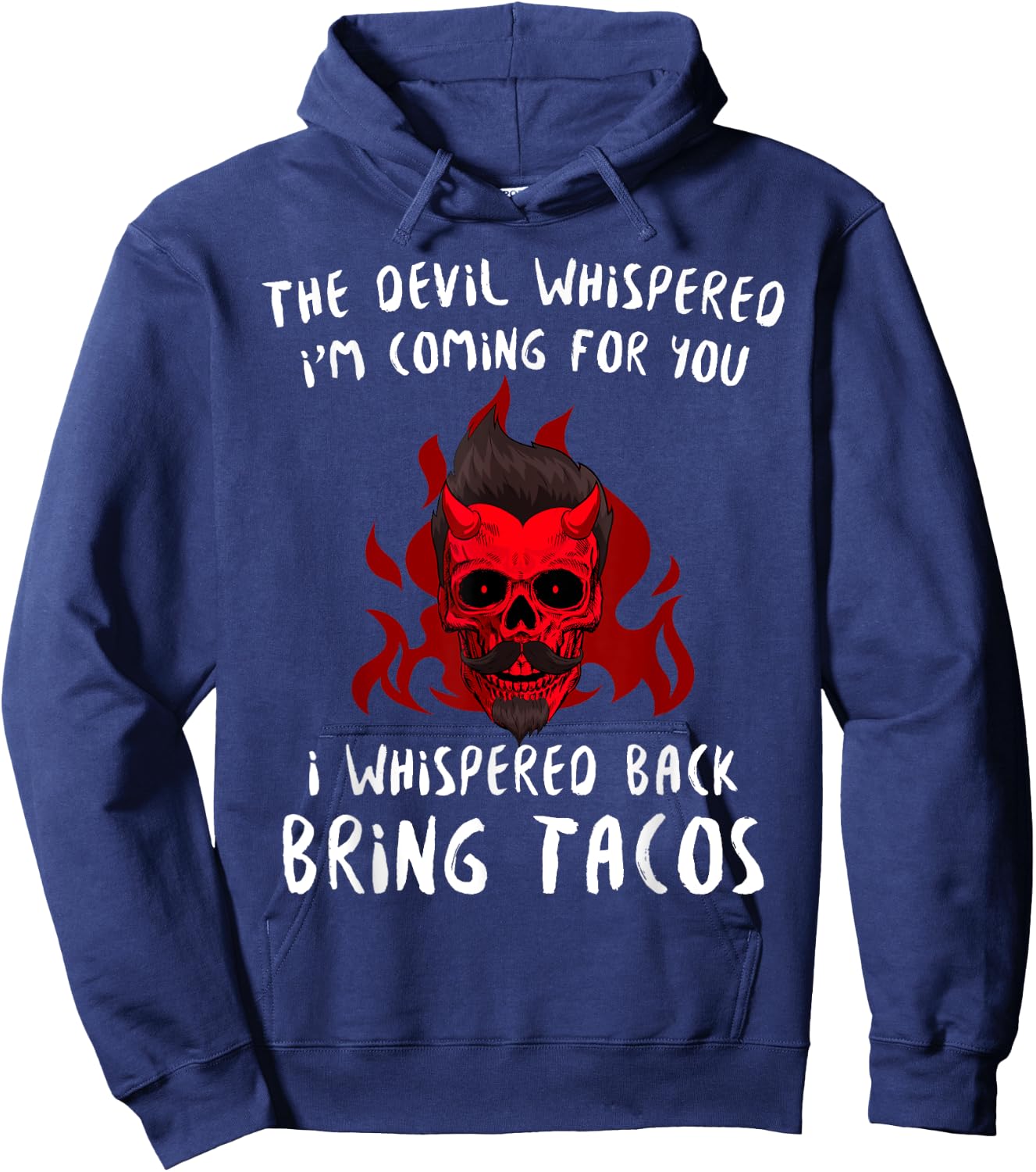 The Devil Whispered Bring Tacos Funny Latin Funny Taco Quote Hoodie - Hoodie | Navy
