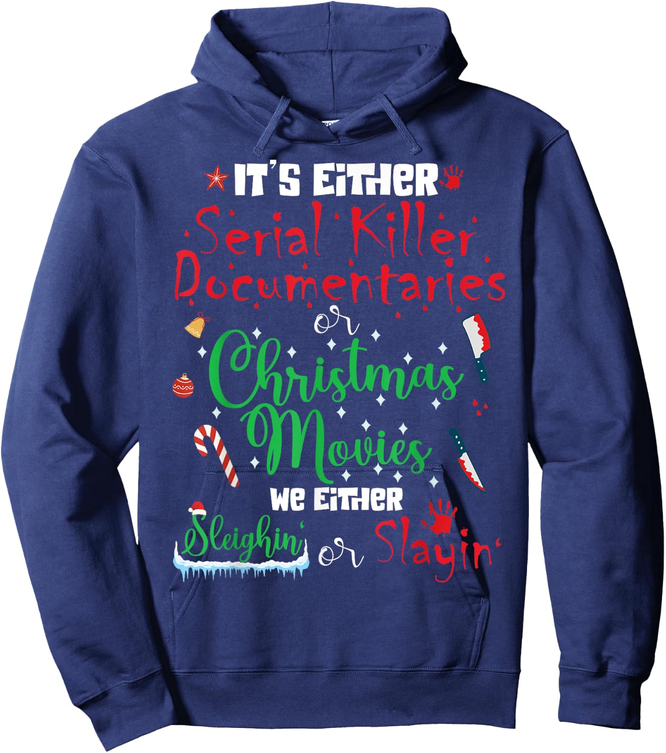 It's Either Serial Killer Documentaries or Christmas Movies Hoodie - Hoodie | Navy