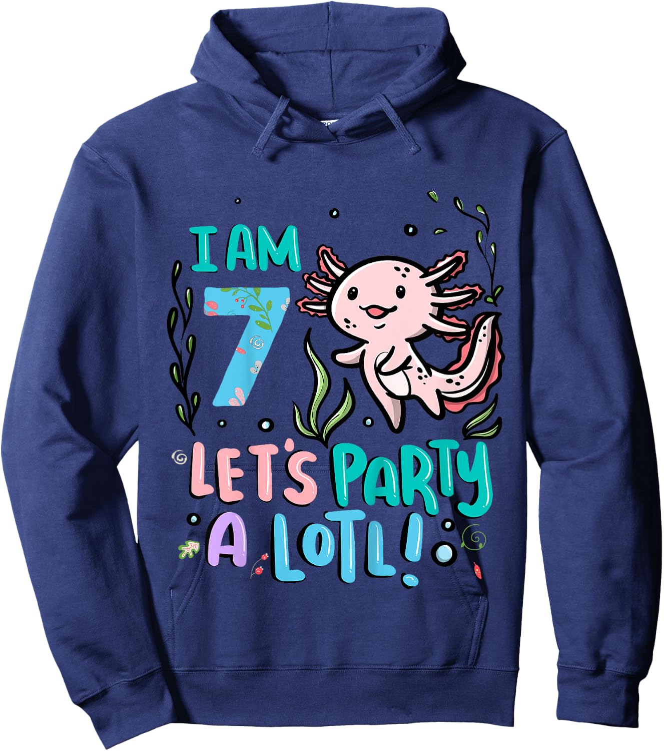 7th Birthday Axolotl - I Am 7 Let's Party A Lotl Hoodie - Hoodie | Navy