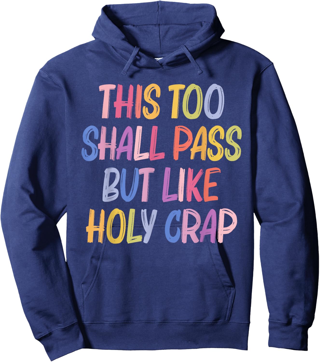 This Too Shall Pass But Likes Holy Crap Funny Quote Hoodie - Hoodie | Navy