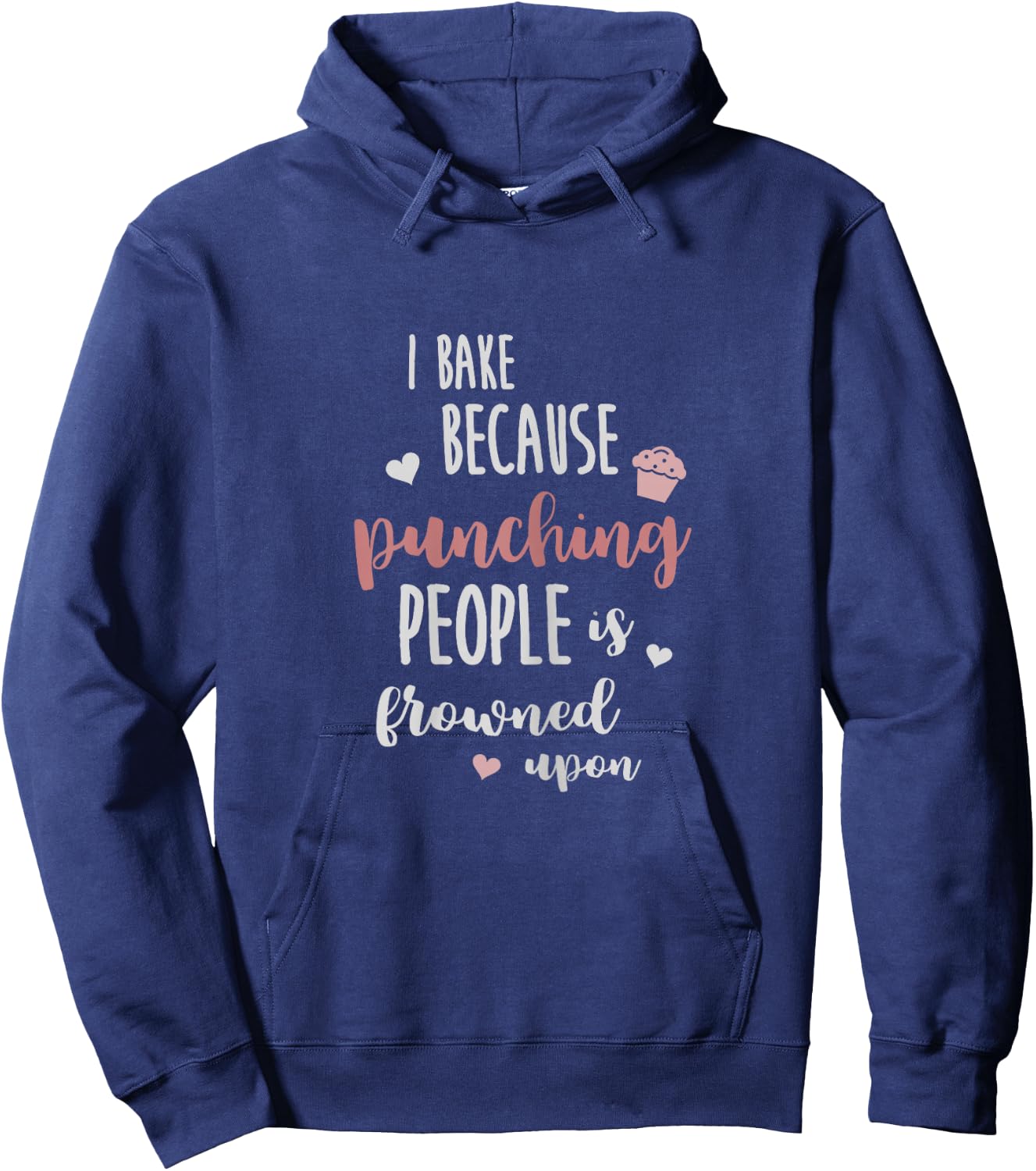 I Bake Because Punching People is Frowned Upon Funny Shirt Hoodie - Hoodie | Navy