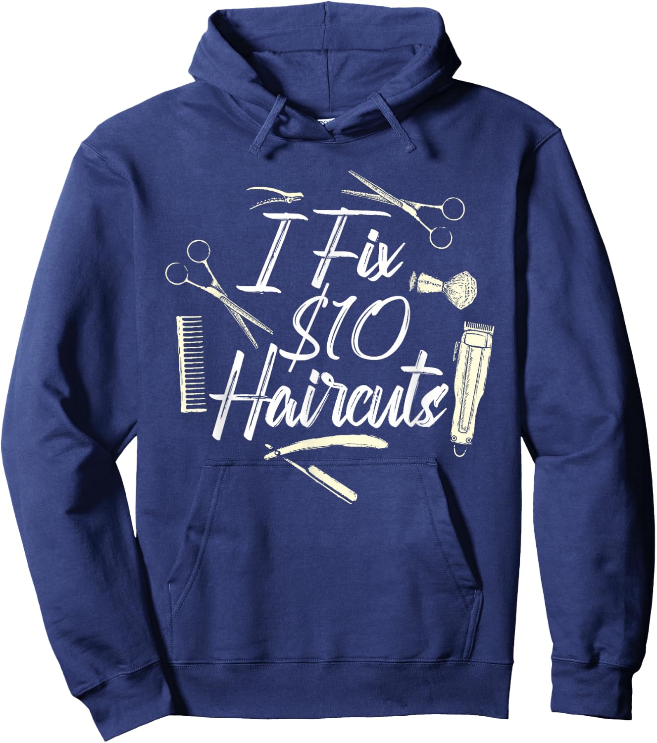 I Fix 10 Dollar Haircuts - Barber Hairdresser Hair Stylist Hoodie - Hoodie | Navy