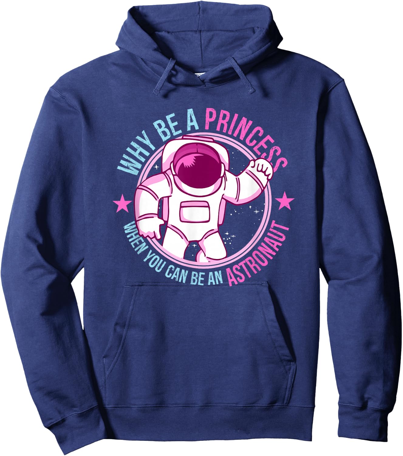 Why Be A Princess When You Can Be An Astronaut Girl Hoodie - Hoodie | Navy
