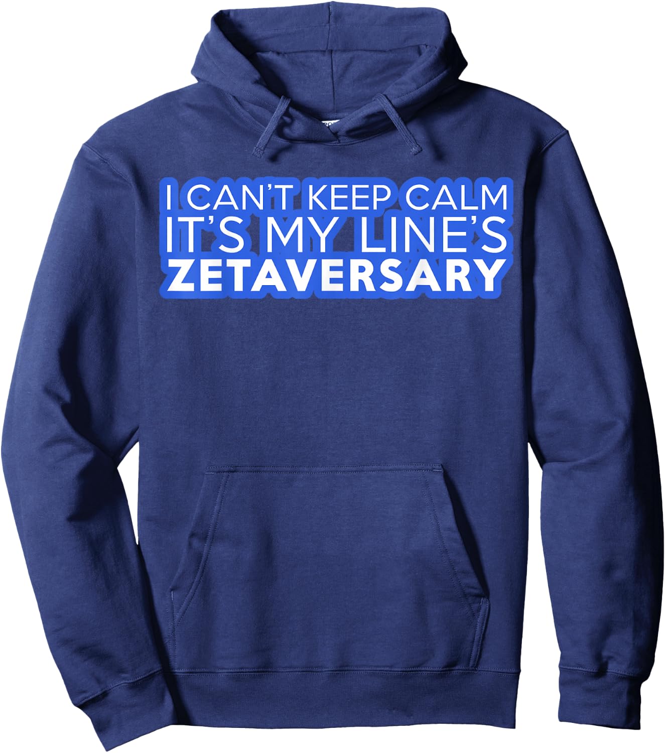I Can't Keep Calm It's My Line's Zetaversary Hoodie - Hoodie | Navy