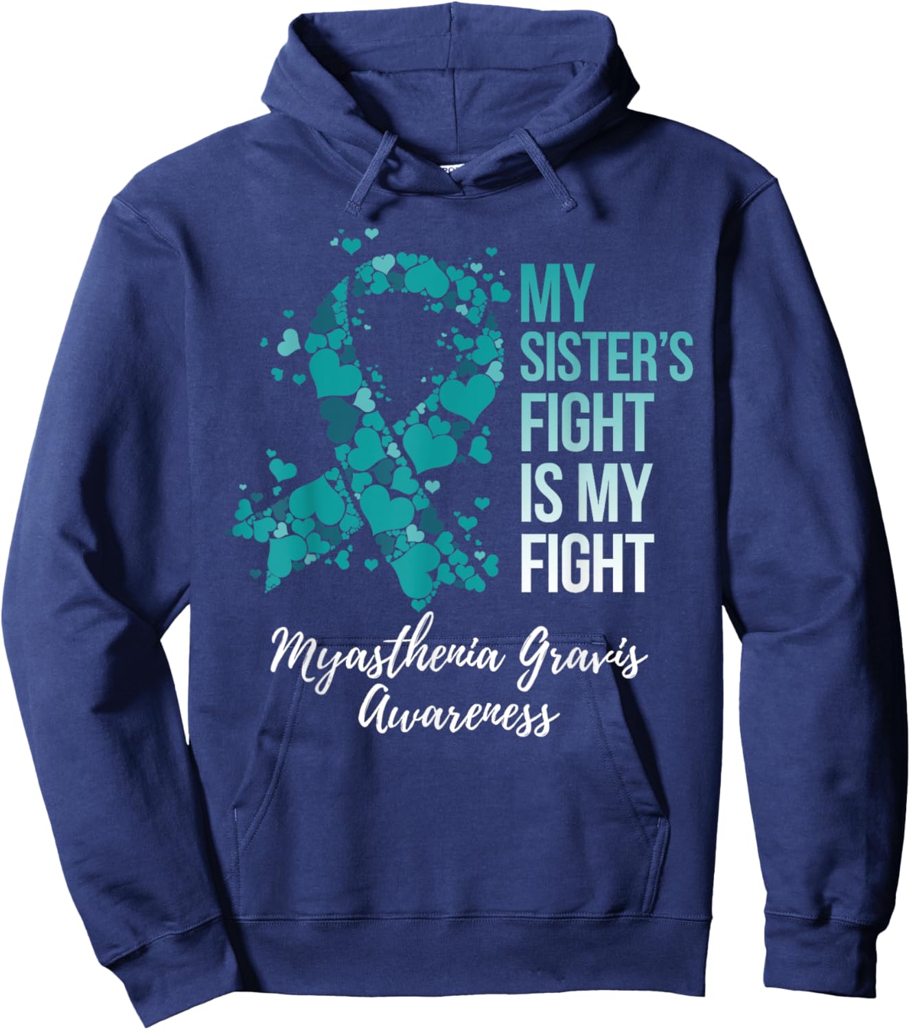 My Sister’s Fight Is My Fight Myasthenia Gravis MG Awareness Hoodie - Hoodie | Navy