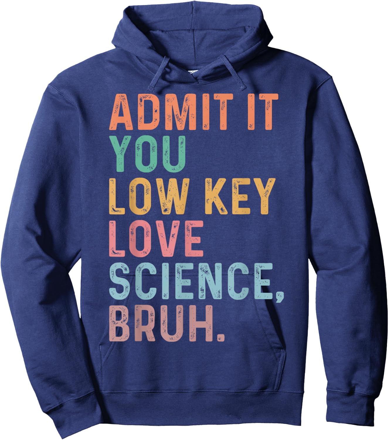 Admit It You Low Key Love Science Bruh Scientist Teacher Hoodie - Hoodie | Navy