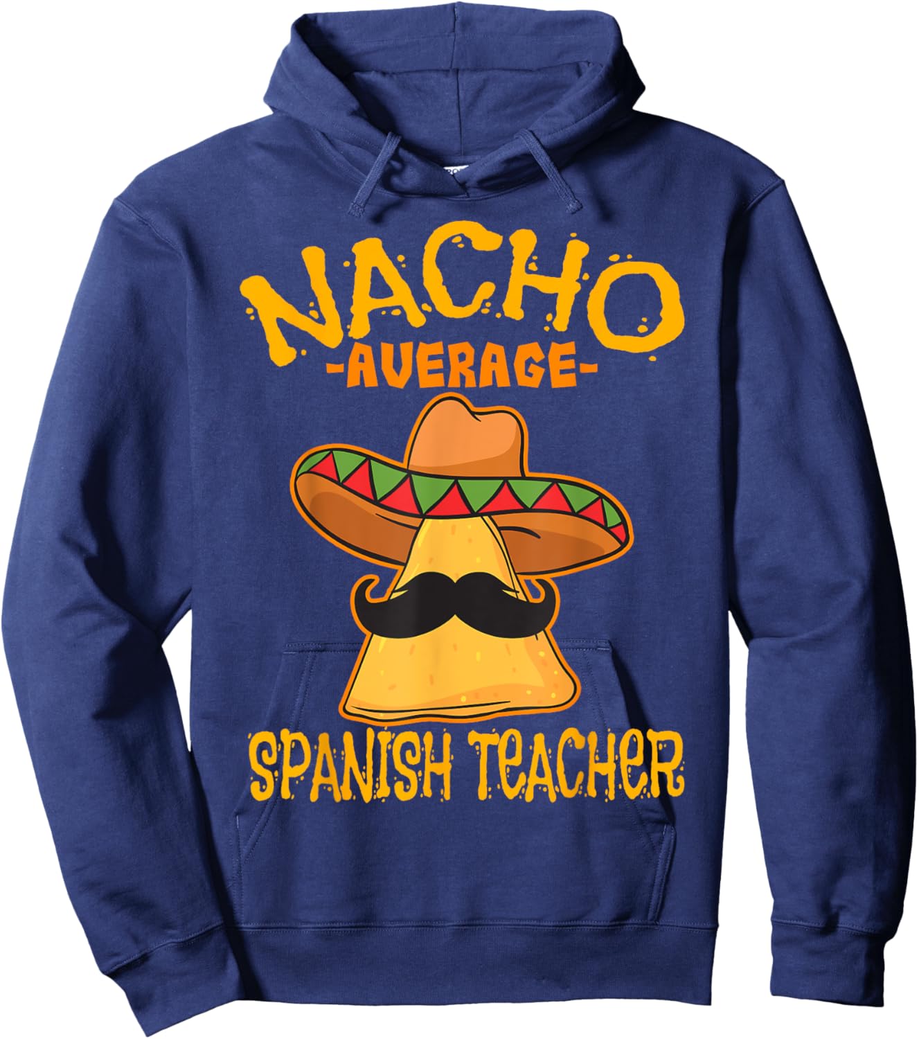 Nacho Average Spanish Teacher Language Teacher Hoodie - Hoodie | Navy