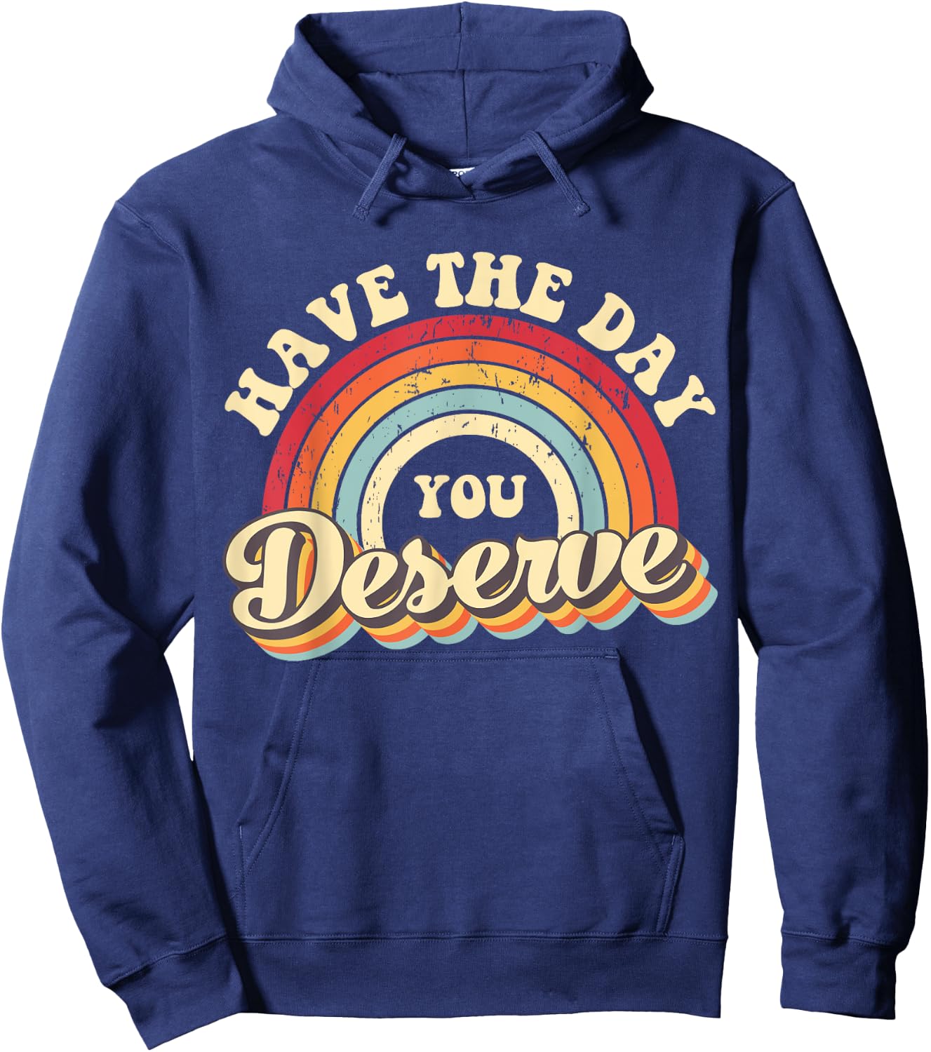 Have The Day You Deserve Vintage Rainbow Motivational Quote Hoodie - Hoodie | Navy