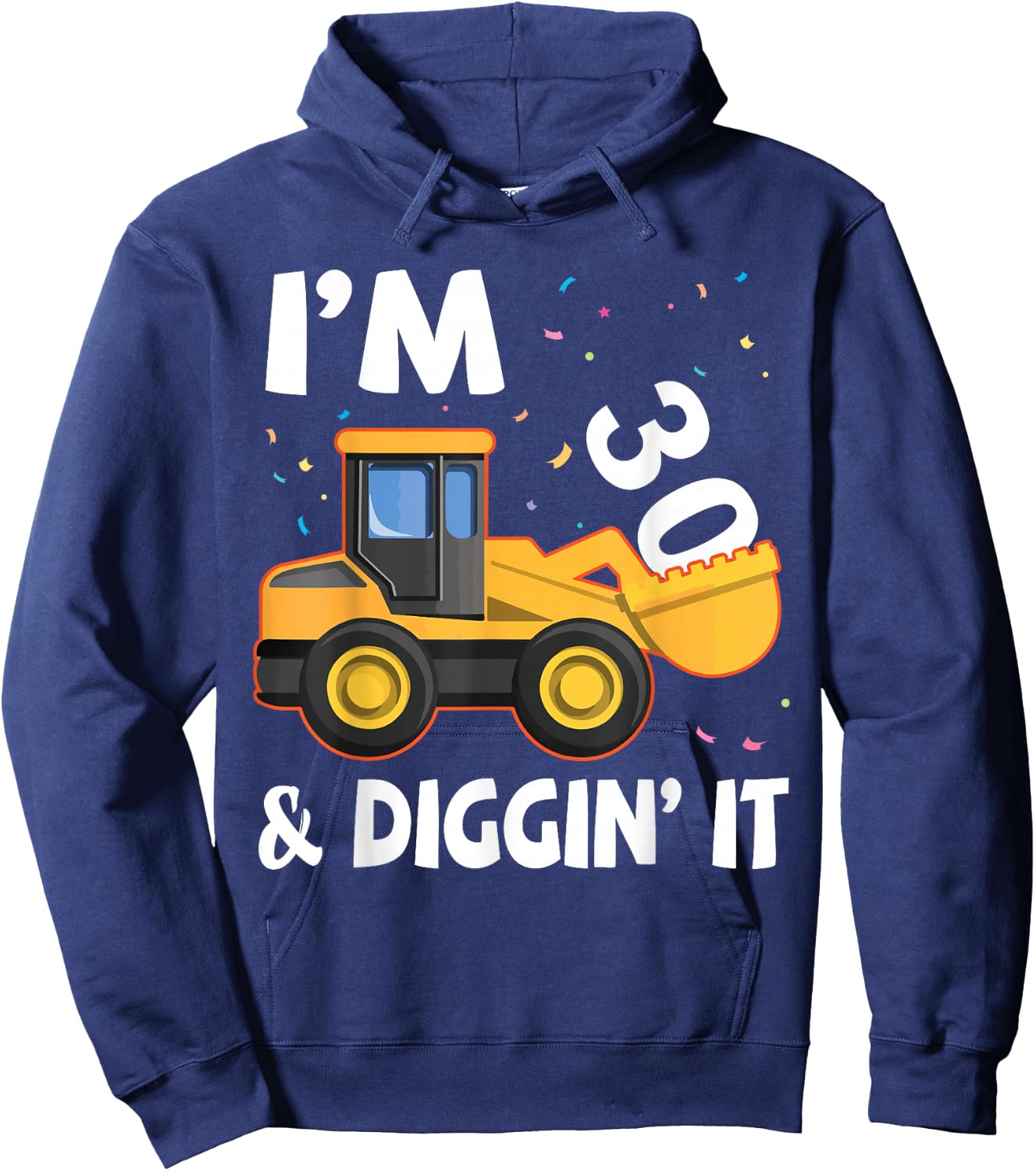 Excavator I'm 30 Years Old And Digging It Happy My Birthday Hoodie - Hoodie | Navy