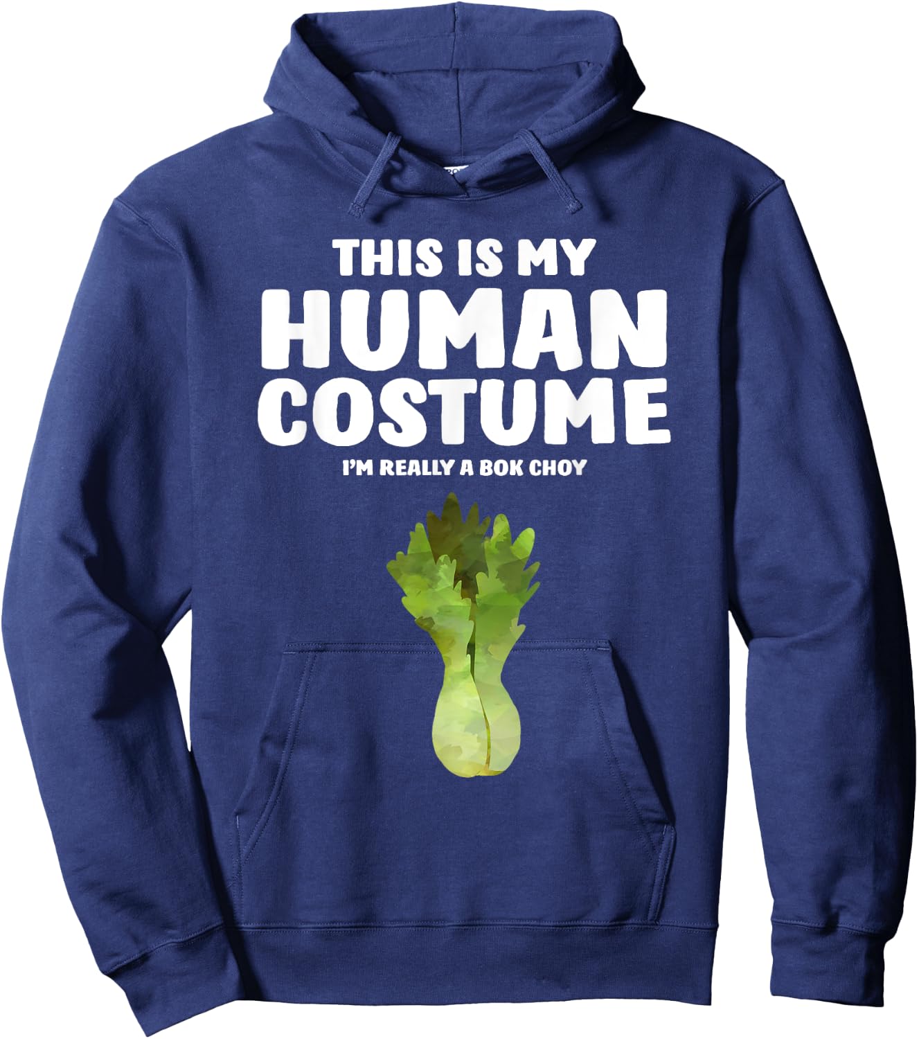 This Is My Human Costume I'm Really A Bok Choy Hoodie - Hoodie | Navy