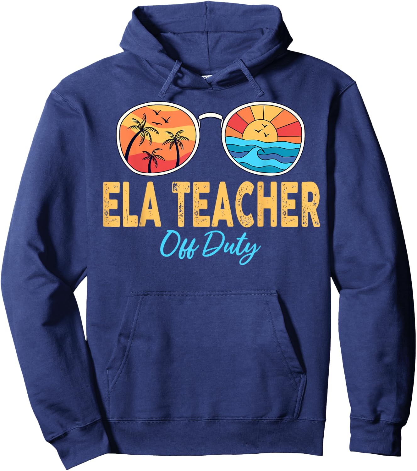 ELA Teacher Off Duty Sunglasses Last Day Of School Summer Men Women Hoodie - Hoodie | Navy