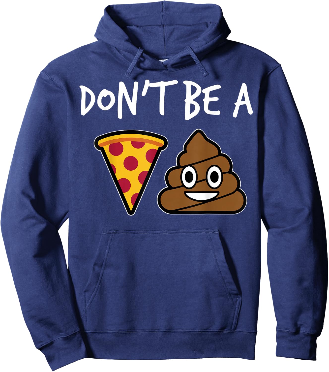 "Don't Be A Pizza Shit" Funny Hoodie - Hoodie | Navy