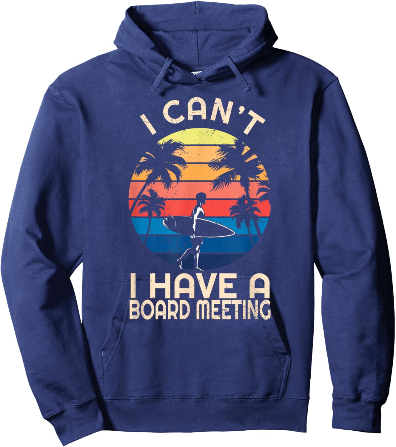 I Can't I Have A Surfboard Meeting Vintage Retro Surfing Hoodie - Hoodie | Navy