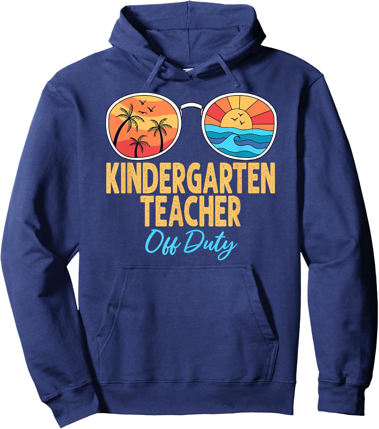 Kindergarten Teacher Off Duty Happy Last Day Of School Women Hoodie - Hoodie | Navy