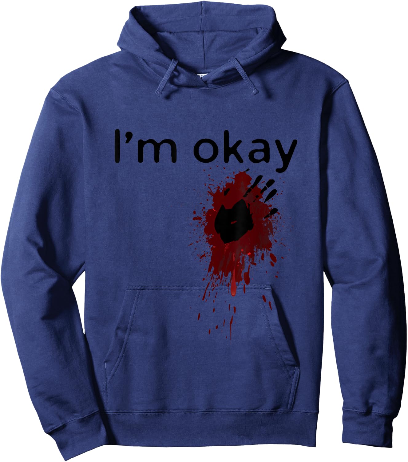I'm Okay Blood splatter and bloody hand print Halloween Fun Hoodie - Hoodie | Navy