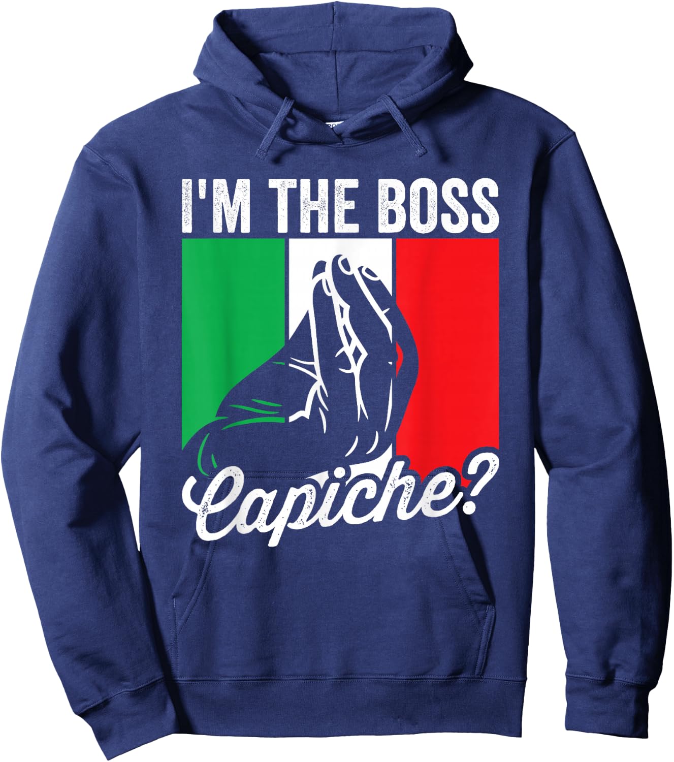 I'm The Boss Capiche Funny Italian Nonno Nonna Saying Hoodie - Hoodie | Navy
