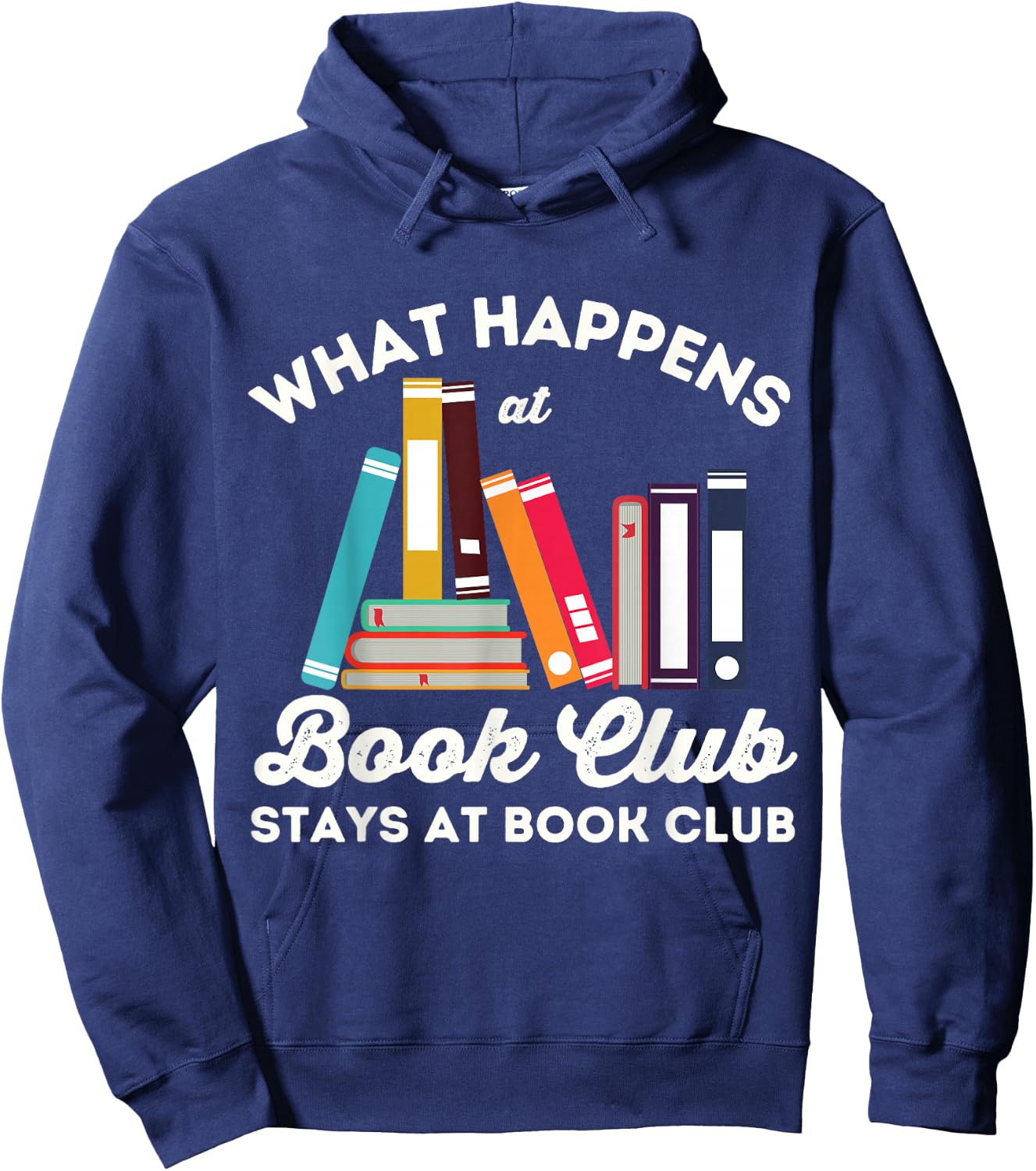 What Happens At Book Club Stays At Book Club Book Lover Nerd Hoodie - Hoodie | Navy