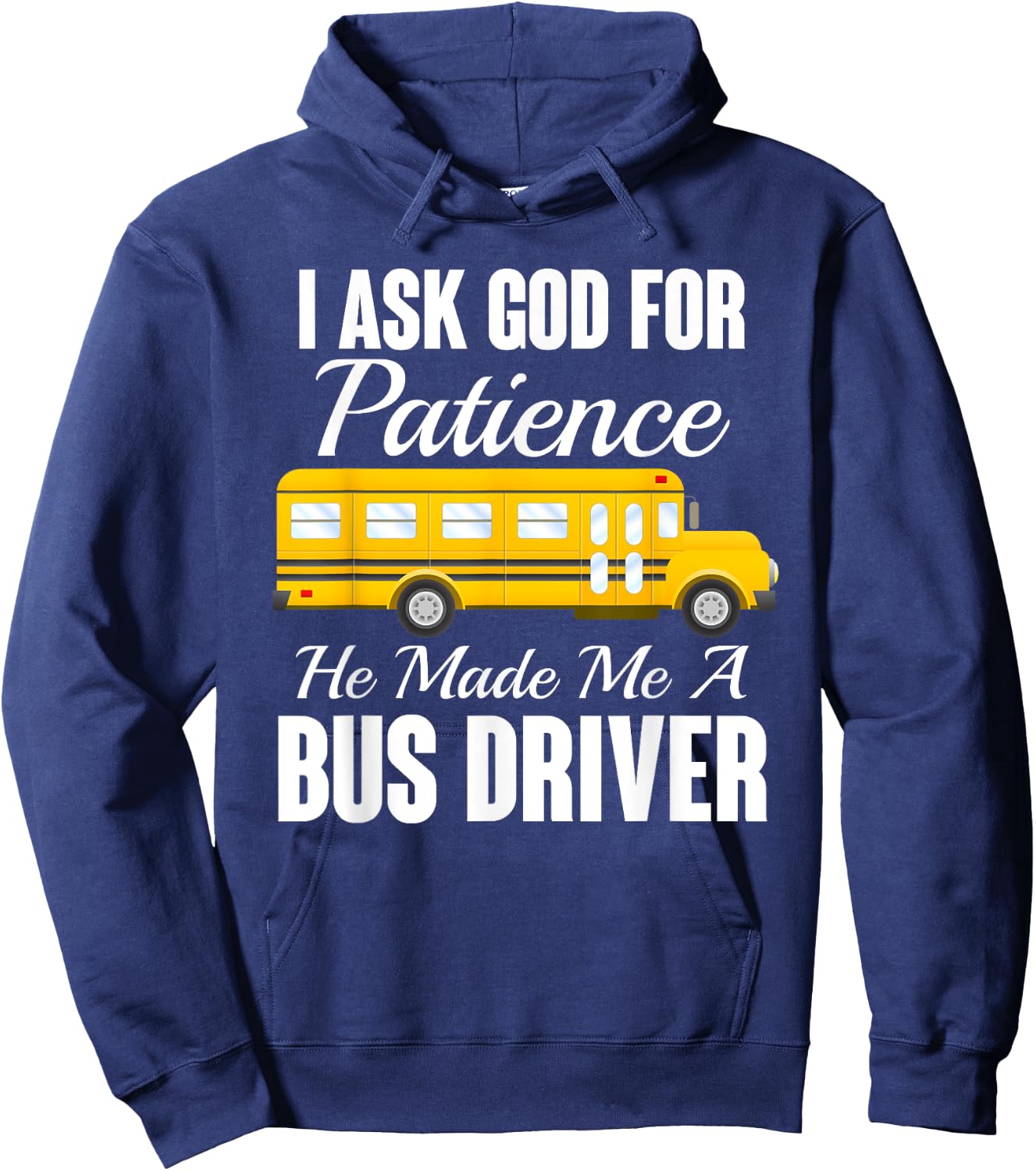I Ask God For Patience Funny School Bus Driver Hoodie - Hoodie | Navy