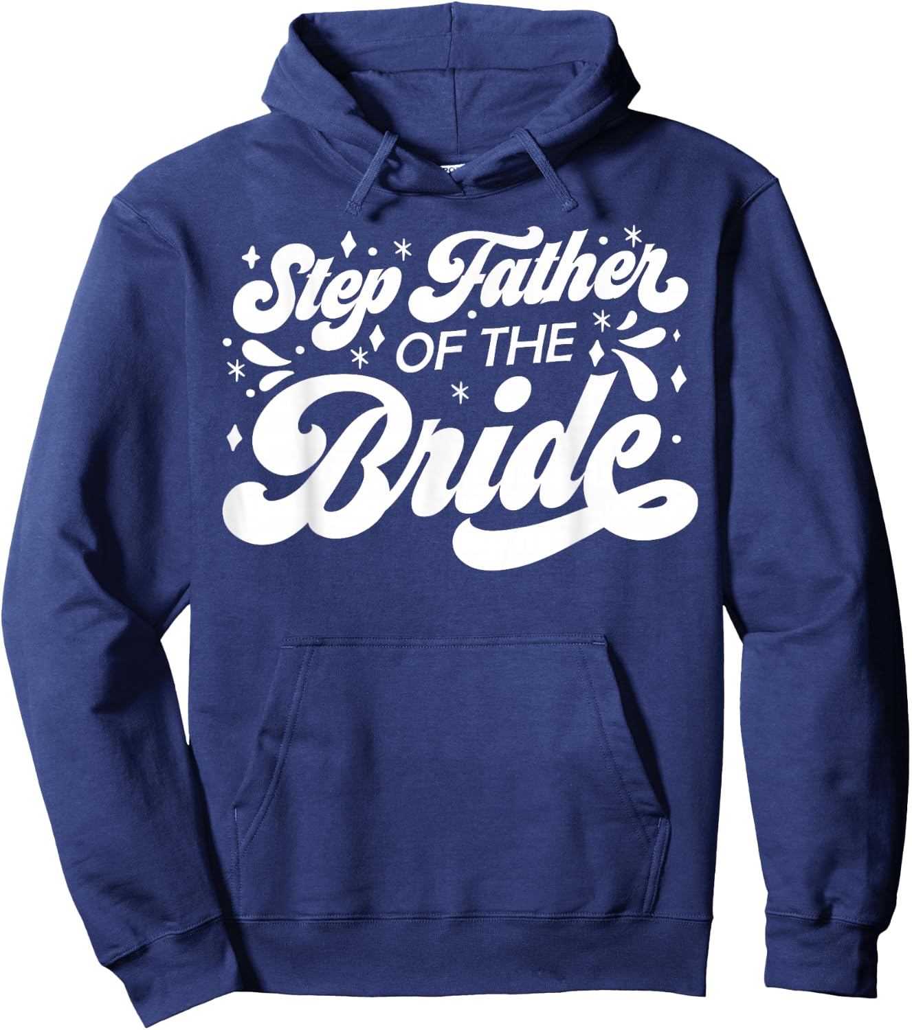 Step Father of The Bride Wedding Party Family Bridal Shower Hoodie - Hoodie | Navy