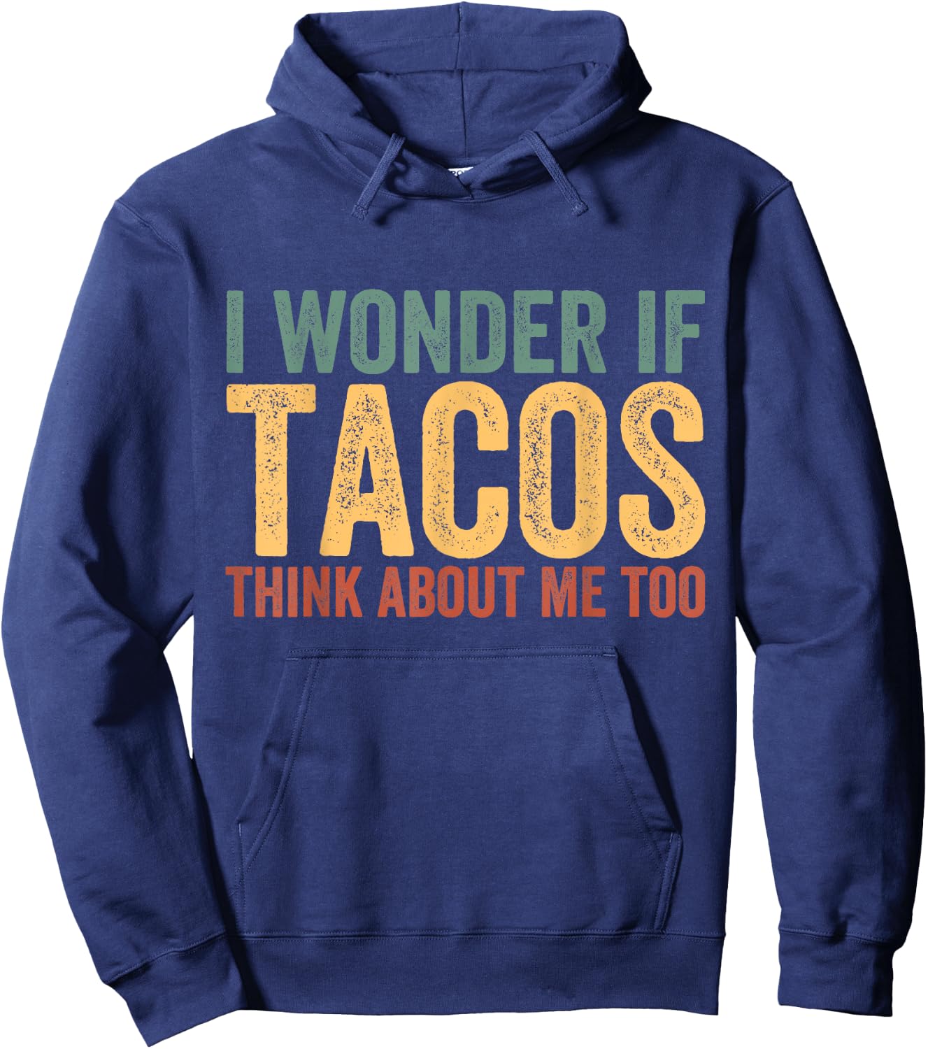 Funny Taco Shirt I Wonder If Tacos Think About Me Too Hoodie - Hoodie | Navy