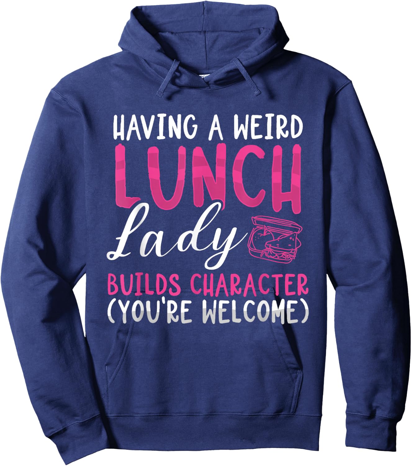 Having A Weird Lunch Lady Builds Character Cafeteria Worker Hoodie - Hoodie | Navy