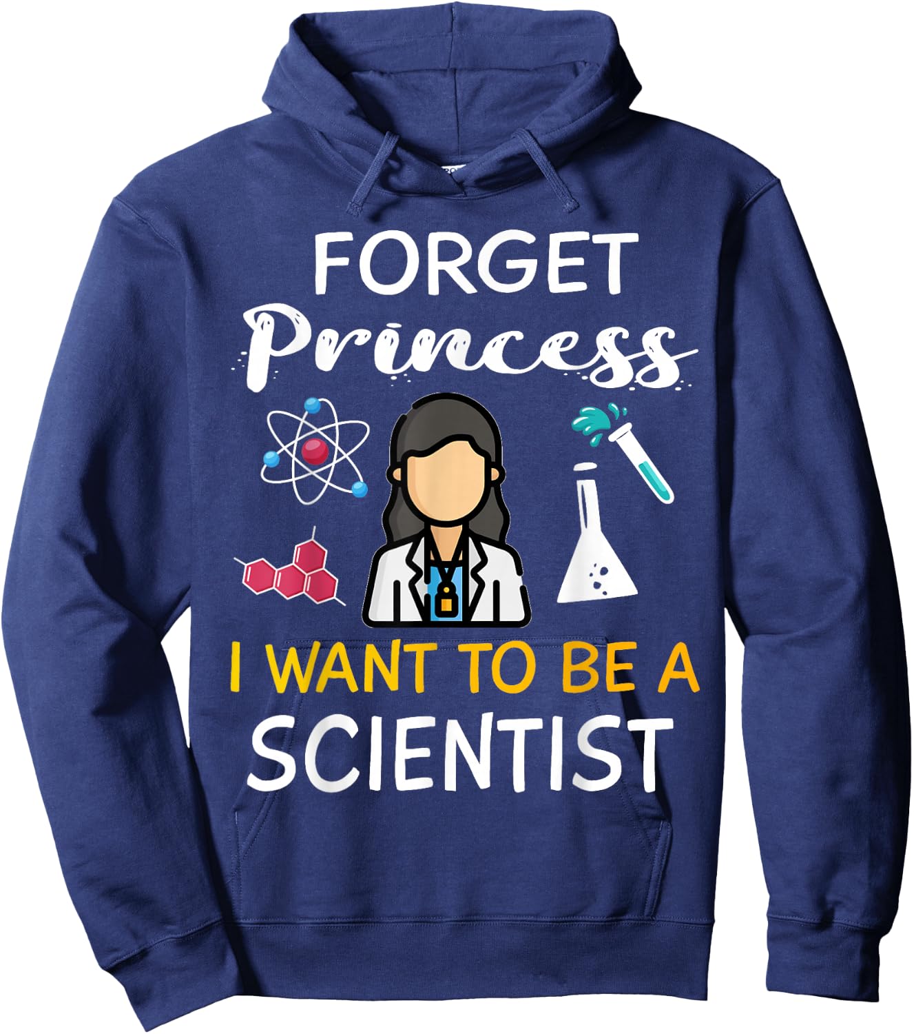 Forget Princess I Want to Be A Scientist Cool Girl Science Hoodie - Hoodie | Navy