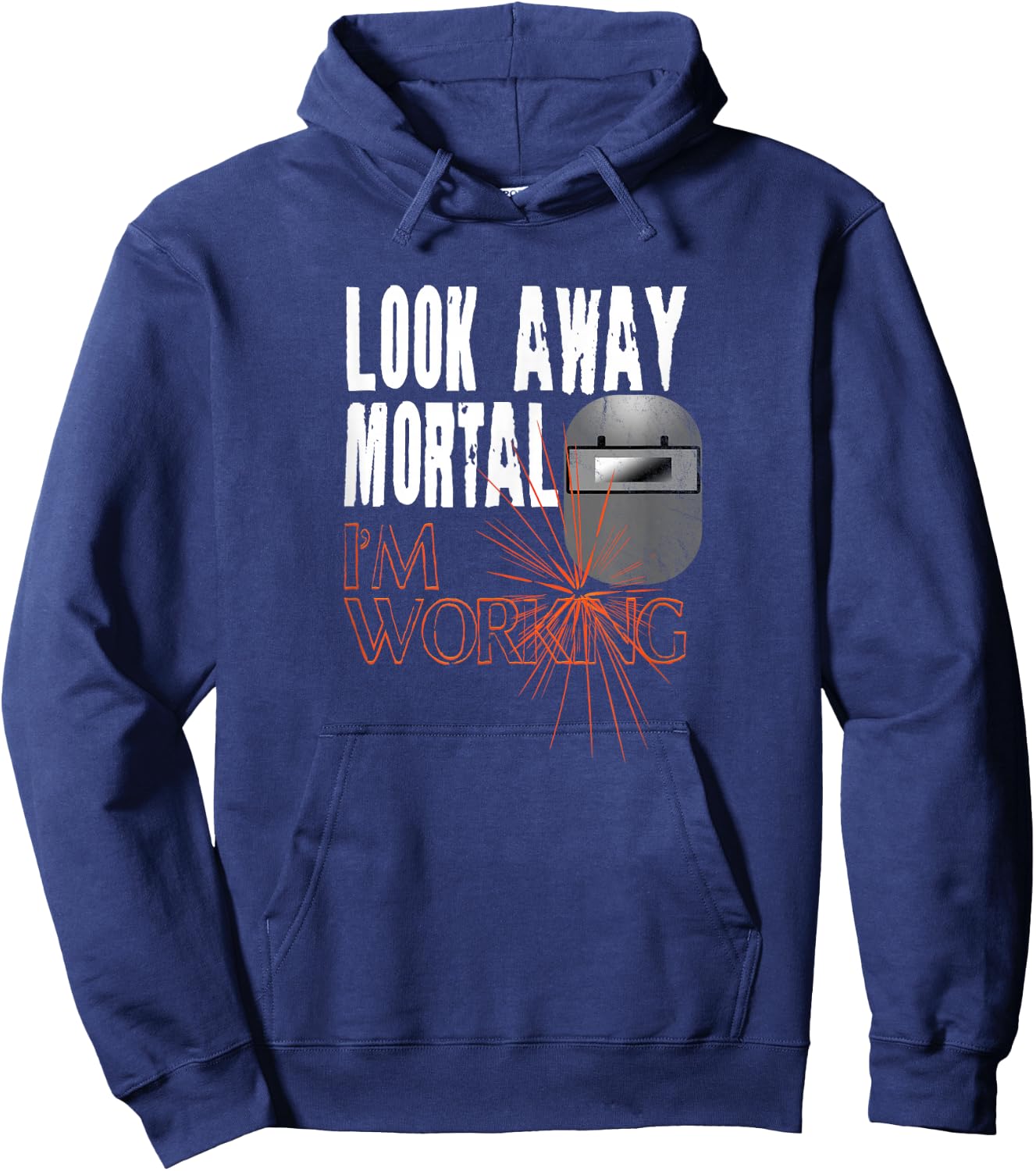 Funny Welder Shirts Look Away Mortal I'm Working Welding Hoodie - Hoodie | Navy