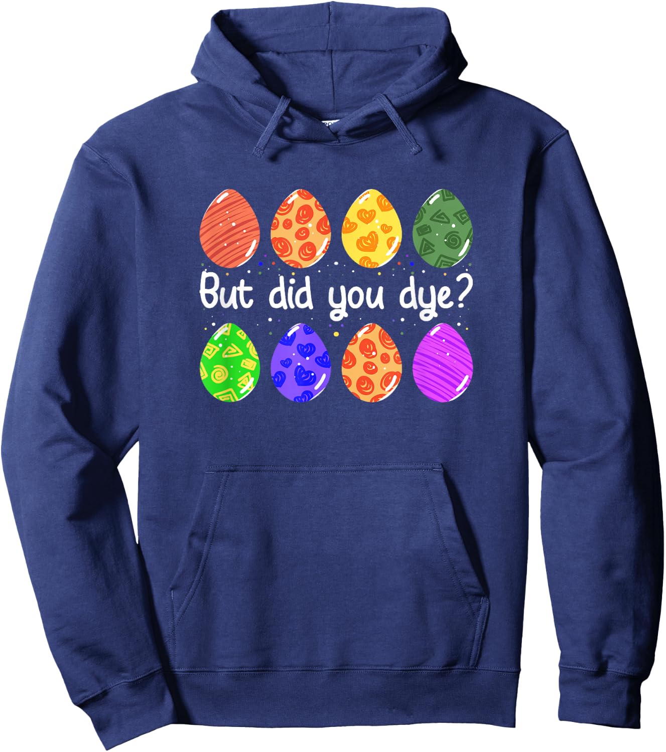 But Did You Dye Funny Dyed Easter Egg Dye Sarcastic Hoodie - Hoodie | Navy