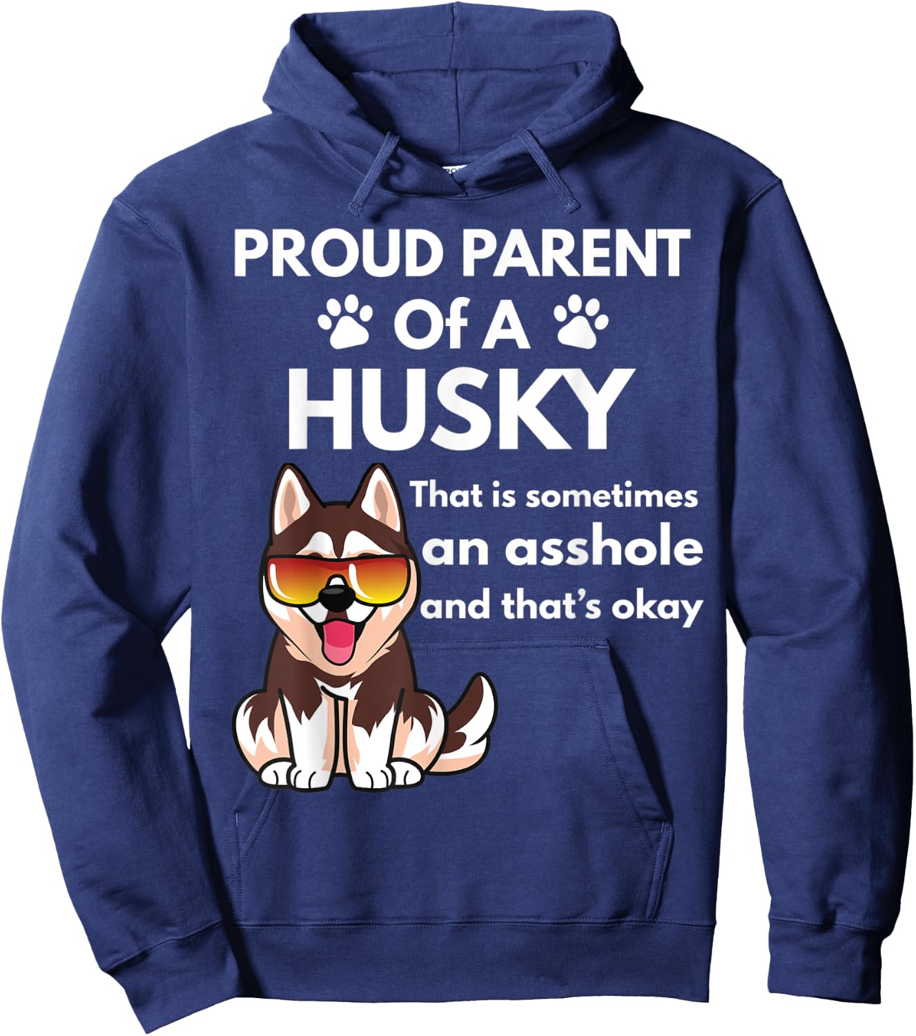 Proud Parent Of A Husky That Is Sometimes An Asshole Hoodie - Hoodie | Navy