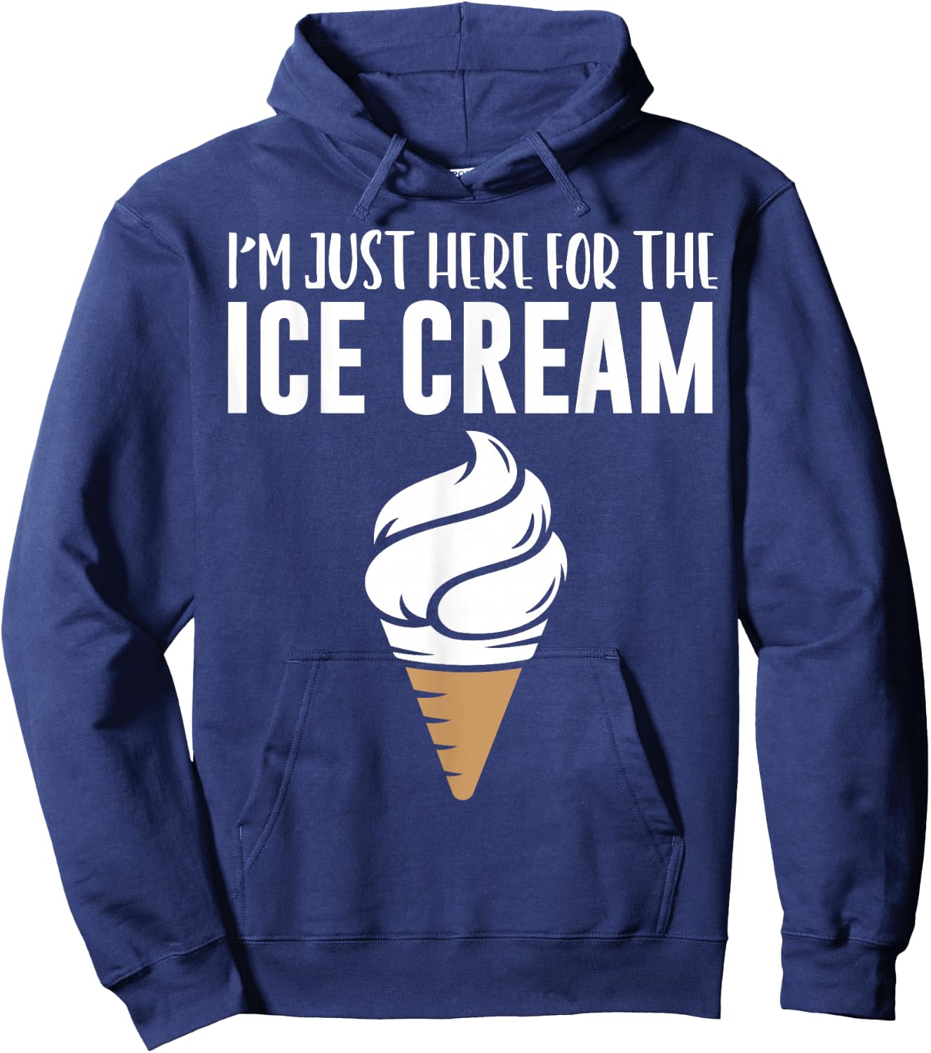 I'm Just Here For The Ice Cream Cute Meme Food Lover Party Hoodie - Hoodie | Navy