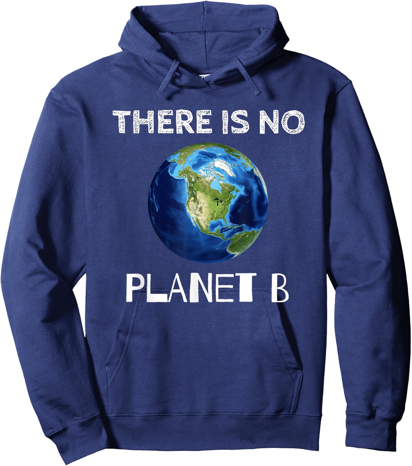 There Is No Planet B Earth Day Environmentalist Hoodie - Hoodie | Navy