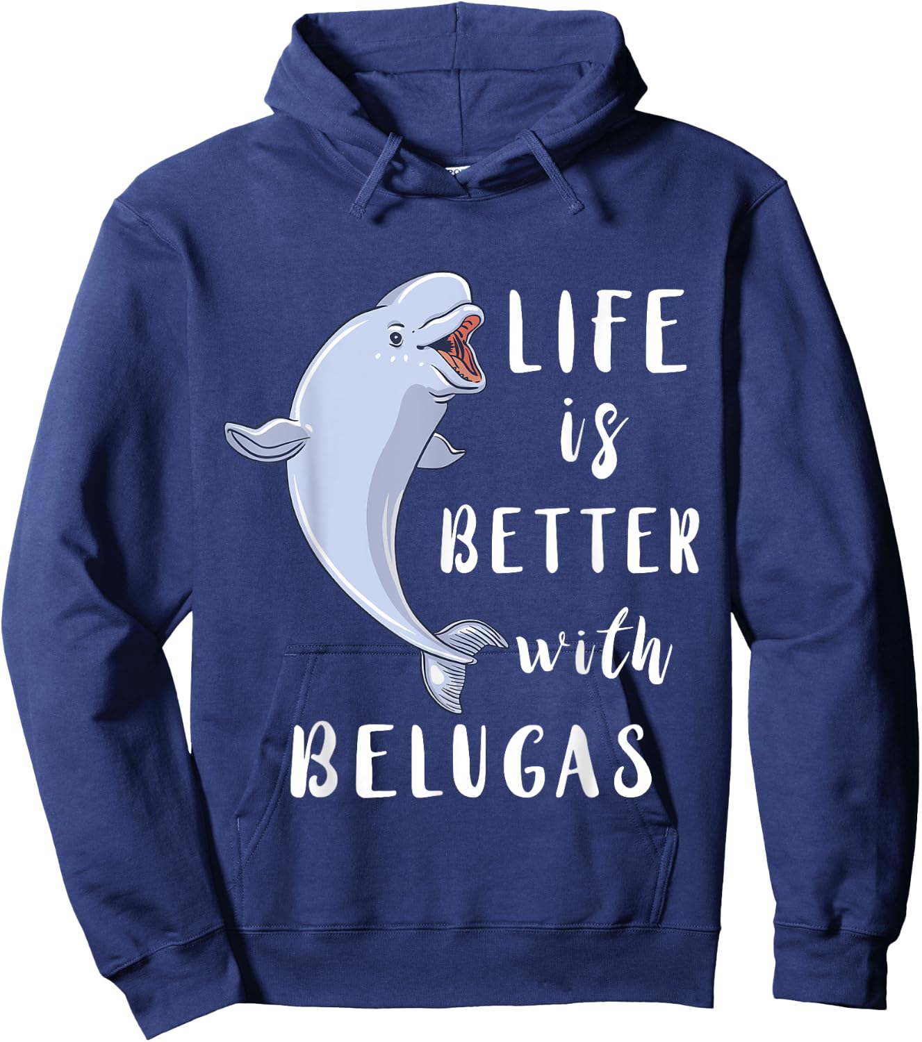 Beluga Whale Life Is Better With Belugas White Arctic Whale Hoodie - Hoodie | Navy