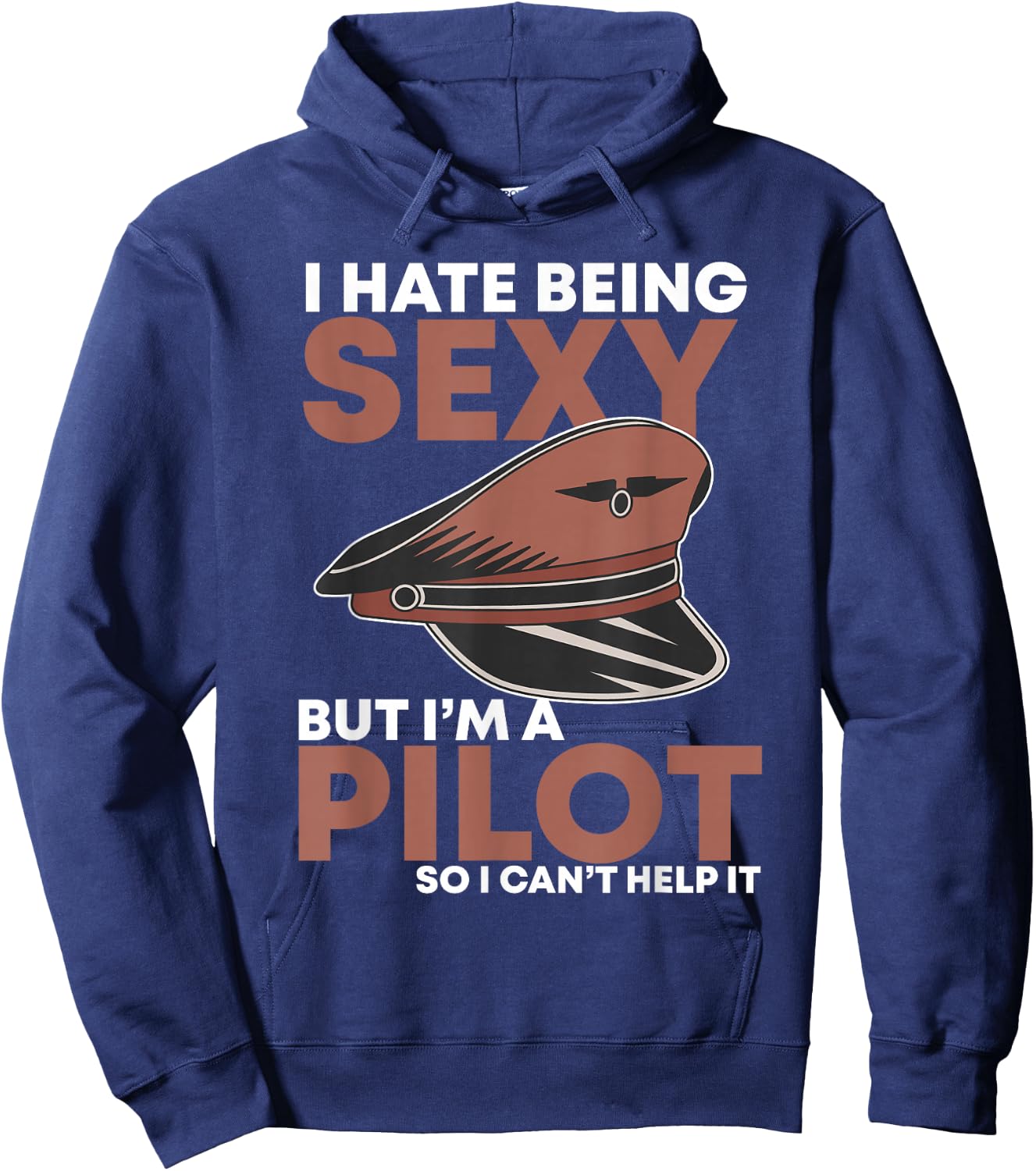 I Hate Being Sexy but Im Pilot Funny Aviator Captain Flying Hoodie - Hoodie | Navy