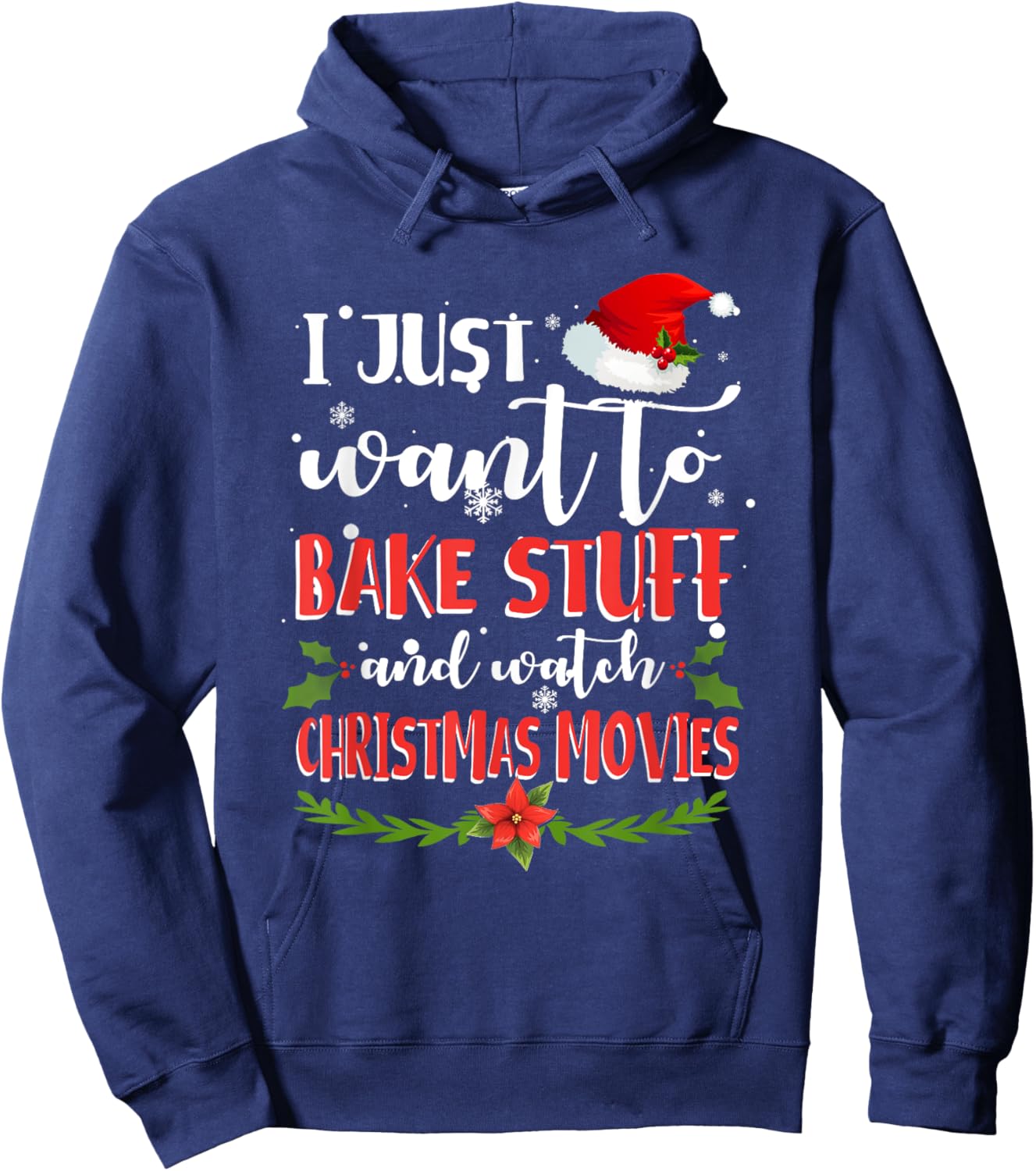 I Just Want To Bake Stuff And Watch Christmas Movies Hoodie - Hoodie | Navy