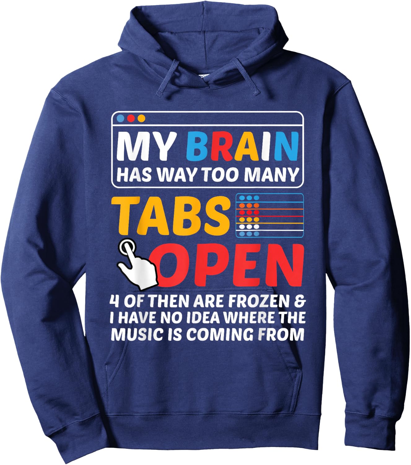 My Brain Has Way Too Many Tabs Open Software Developer Nerd Hoodie - Hoodie | Navy