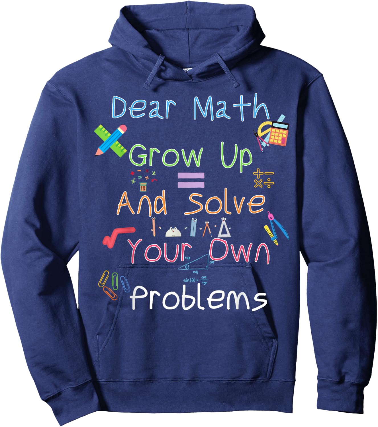 Dear Math Grow Up And Solve Your Own Problems Math Saying Hoodie - Hoodie | Navy