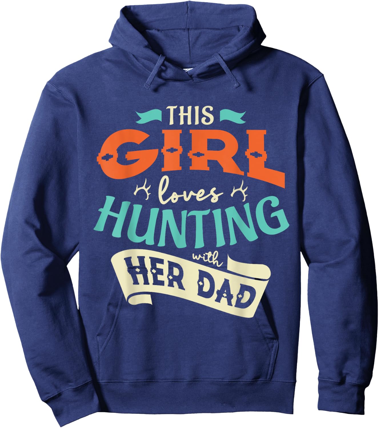 This girl loves huntin with her dad Hunting Hunting girl Hoodie - Hoodie | Navy