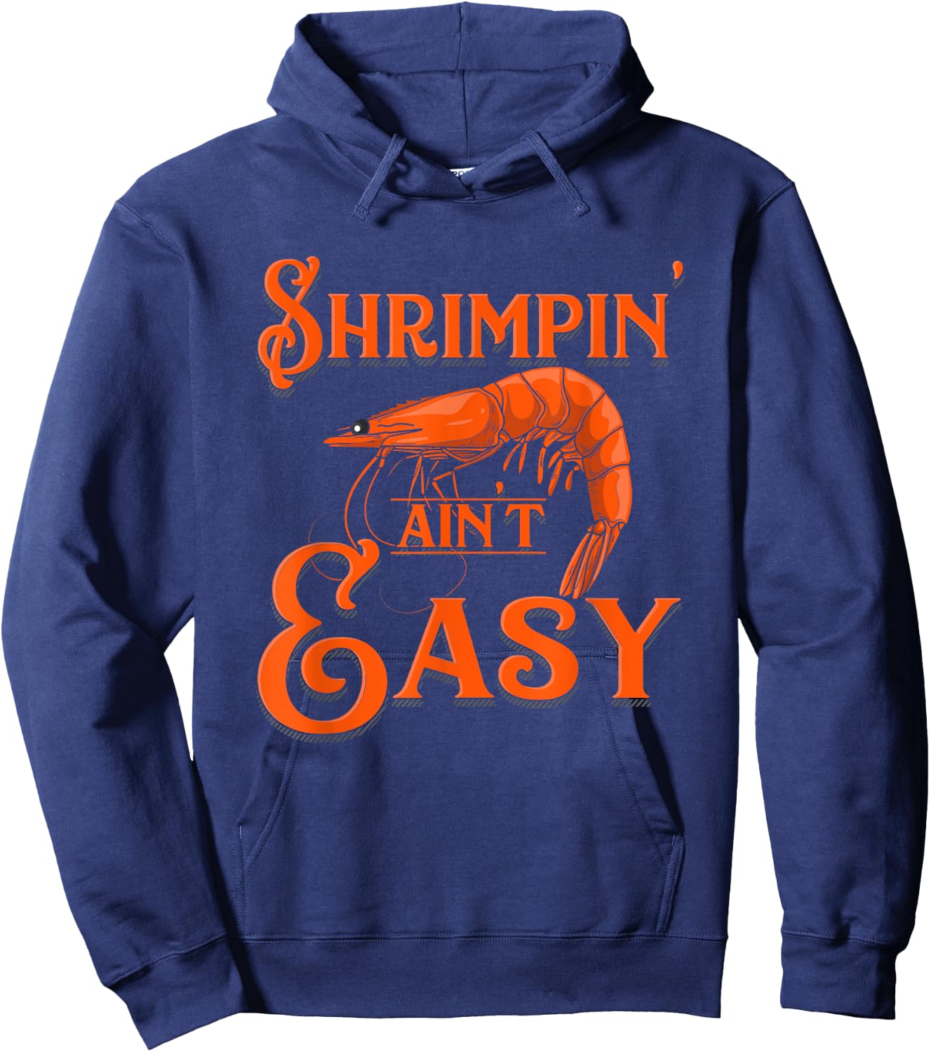 Shrimpin' Ain't Easy - Crab Funny Shrimp Seafood Lobster Hoodie - Hoodie | Navy