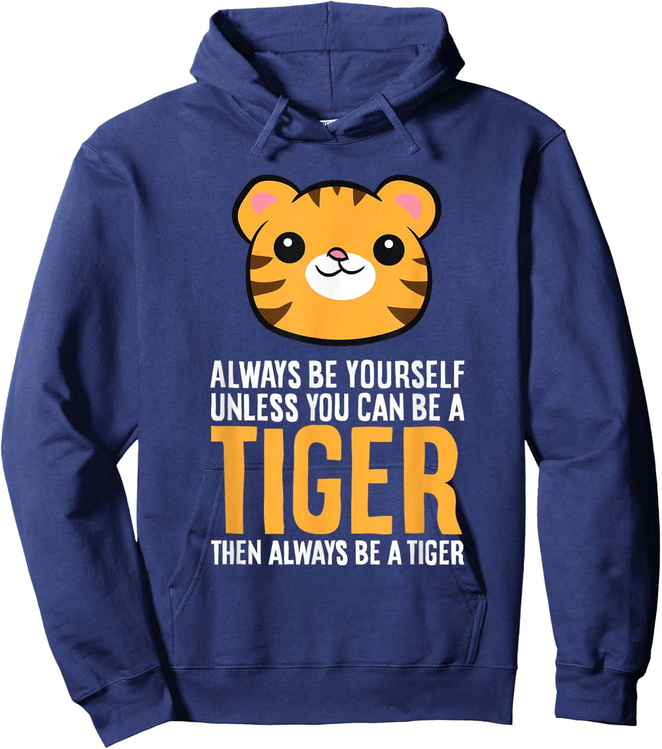 Always Be Yourself Unless You Can Be A Tiger Hoodie - Hoodie | Navy