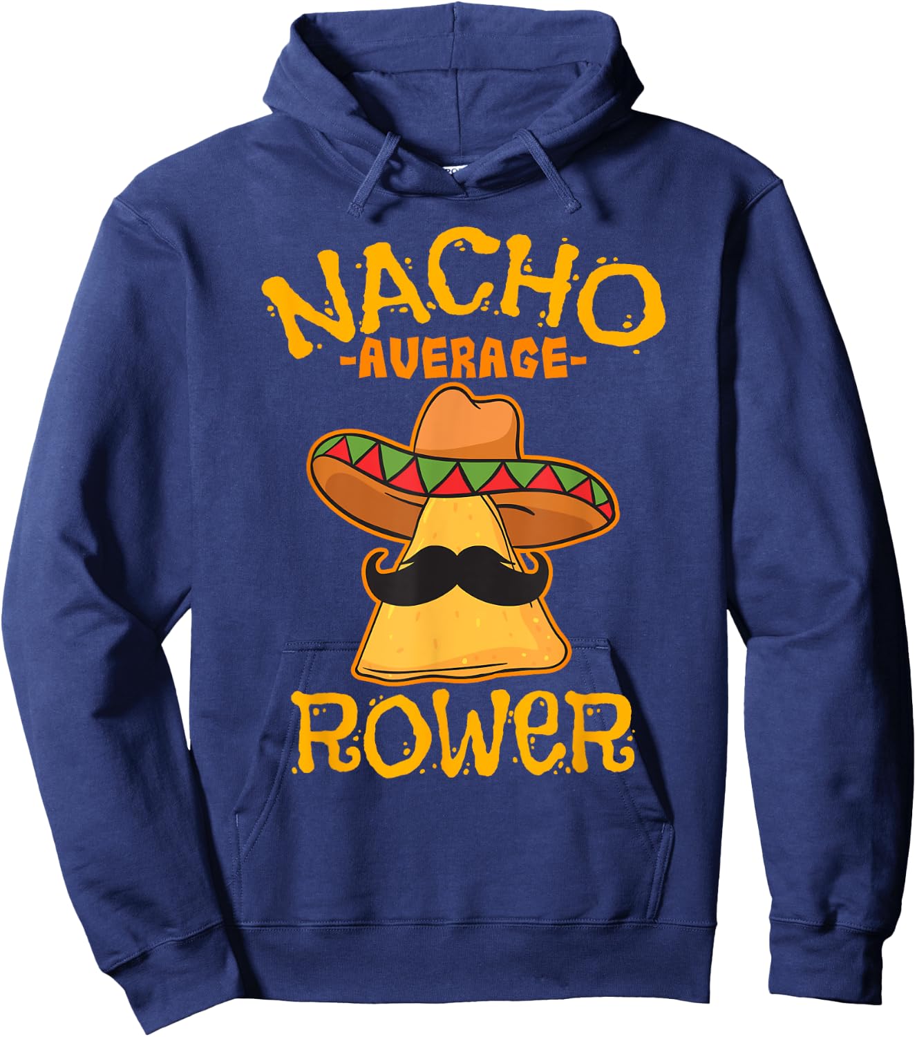 Nacho Average Rower Rowing Cinco De Mayo Mexican Fiesta Hoodie - Hoodie | Navy