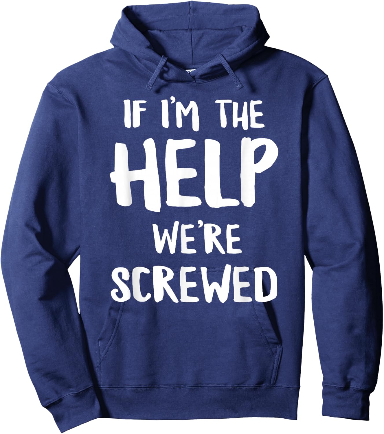 If I'm The Help We're Screwed Funny Matching Best Friend Hoodie - Hoodie | Navy