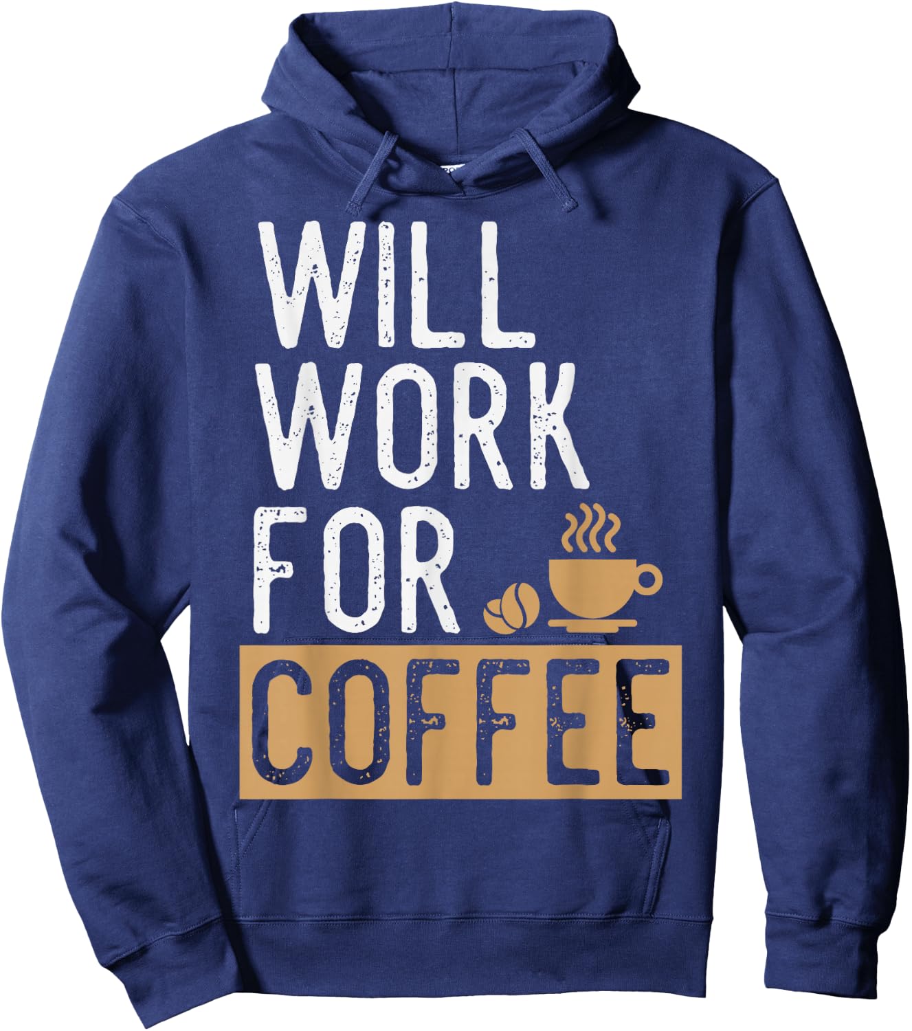 Will Work For Coffee | Funny Saying Coffee Lovers Hoodie - Hoodie | Navy