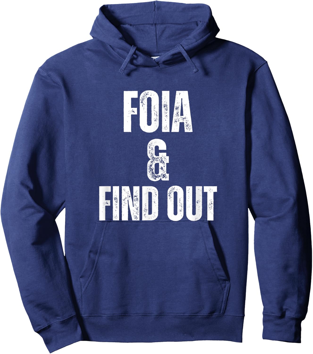 FOIA And Find Out Funny Political Sarcastic Freedom Humor Hoodie - Hoodie | Navy