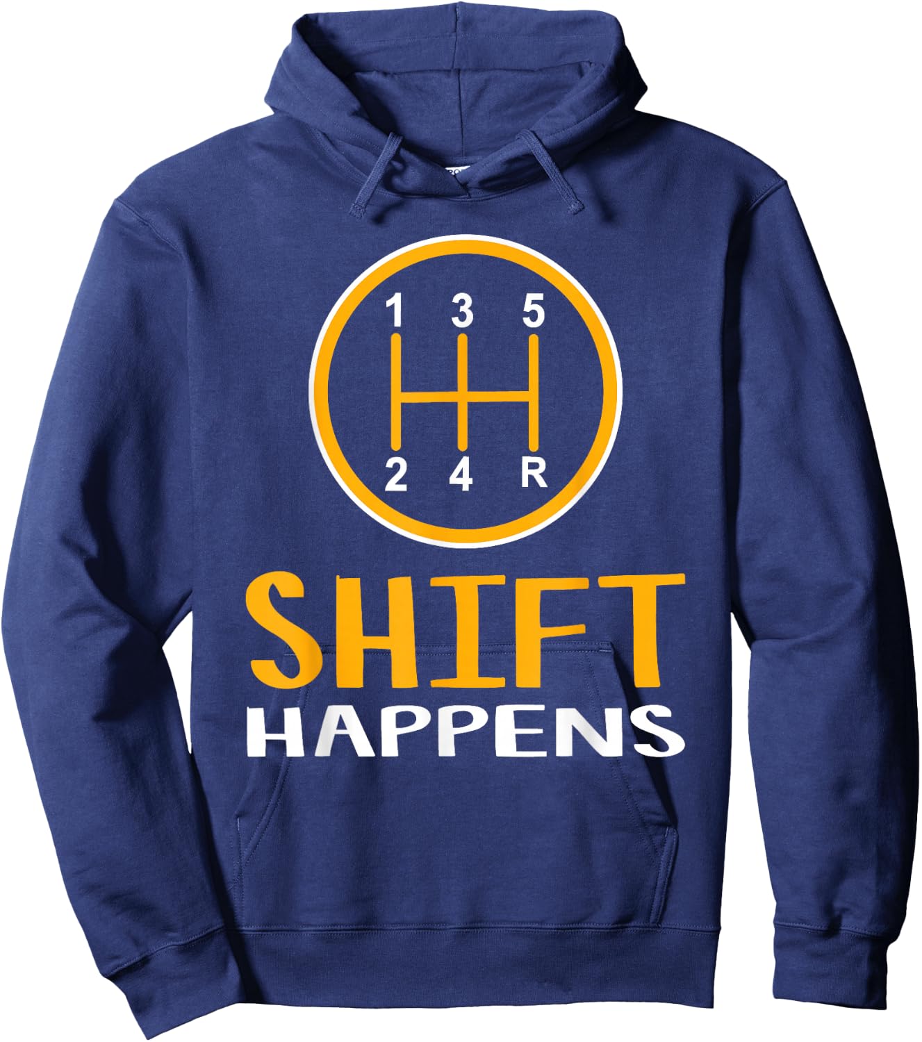 Shift Happens - Car Lover Gifts - Funny Car Hoodie - Hoodie | Navy